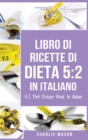Libro Di Ricette Di Dieta 5 : 2 In Italiano/ 5: 2 Diet Recipe Book In Italian - Book