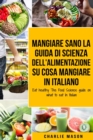 Mangiare Sano La guida di Scienza dell'Alimentazione su cosa mangiare In italiano/ Eat healthy The Food Science guide on what to eat In Italian - Book