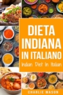 Dieta Indiana In italiano/ Indian Diet In Italian : Le Migliori Ricette Indiane - Book