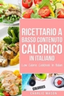 Ricettario A Basso Contenuto Calorico In italiano/ Low Calorie Cookbook In Italian - Book