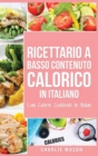 Ricettario A Basso Contenuto Calorico In italiano/ Low Calorie Cookbook In Italian - Book