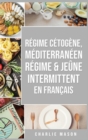 Regime Cetogene, Mediterraneen Regime & Jeune Intermittent En Francais - Book