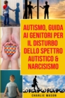 Autismo, Guida ai Genitori per il Disturbo dello Spettro Autistico & Narcisismo - Book