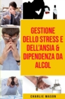 Gestione dello Stress e dell'Ansia & Dipendenza da Alcol - Book