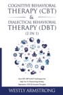 Cognitive Behavioral Therapy (CBT) & Dialectical Behavioral Therapy (DBT) (2 in 1) : How CBT, DBT & ACT Techniques Can Help You To Overcoming Anxiety, Depression, OCD & Intrusive Thoughts - Book