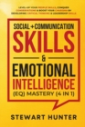 Social + Communication Skills & Emotional Intelligence (EQ) Mastery (4 in 1) : Level-Up Your People Skills, Conquer Conservations & Boost Your Charisma By Developing Critical Thinking & Leadership Ski - Book