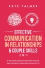 Effective Communication In Relationships & Couple Skills (2 in 1) : 33+ Skills, Activities & Questions To Help You Better Communicate, Deepen Your Connection & Enhance Intimacy & Passion in Your Life - Book