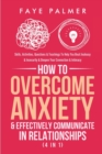 How To Overcome Anxiety & Effectively Communicate In Relationships (4 in 1) : Skills, Activities, Questions & Teachings To Help You Beat Jealousy & Insecurity & Deepen Your Connection & Intimacy - Book