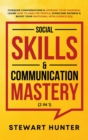 Social Skills & Communication Mastery (2 in 1) : Conquer Conversations & Upgrade Your Charisma. Learn How To Analyze People, Overcome Shyness & Boost Your Emotional Intelligence (EQ) - Book