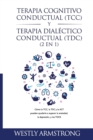 Terapia cognitivo-conductual (TCC) y terapia dialectico-conductual (TDC) 2 en 1 : Como la TCC, la TDC y la ACT pueden ayudarle a superar la ansiedad, la depresion, y los TOCS - Book