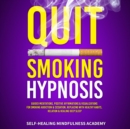 Quit Smoking Hypnosis : Guided Meditations, Positive Affirmations & Visualizations For Smoking Addiction & Cessation, Replacing With Healthy Habits, Relation & Healing Deep Sleep - eBook