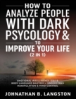 How to Analyze people with dark Psychology & to improve your life (2 in 1) : Emotional Intelligence (EQ) & Body Language mastery + Understand Manipulation & mind control - Book