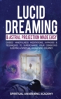 Lucid Dreaming & Astral Projection Made Easy : Guided Mindfulness Meditations, Hypnosis & Techniques To Supercharge Your Conscious Sleeping & Spiritual Awakening Journey - Book