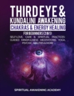 Third Eye & Kundalini Awakening + Chakras & Energy Healing For Beginners (2 in 1) : Self-Love, Care & Spiritual Practices- Guided Mindfulness Meditations, Yoga, Psychic Abilities & More - Book