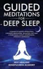 Guided Meditations For Deep Sleep : 10 Hours Of Positive Affirmations, Hypnosis& Breathwork- Relaxation, Self-Love & Overcoming Anxiety, Overthinking, Insomnia& Depression - Book