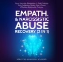 Empath & Narcissistic Abuse Recovery (2 in 1) : Covert Narcissism Manipulation + Dark Psychology, Toxic/ Codependent Mother, Father (Parents) & Intimate Relationships Protection - eBook