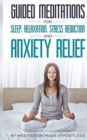 Guided Meditations for Sleep, Relaxation, Stress Reduction and Anxiety Relief : Daily Meditations to Help You Sleep Amazingly, Stress Less, Overcome Depression and Relax Deeply Effortlessly - Book