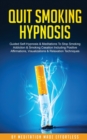 Quit Smoking Hypnosis Guided Self-Hypnosis & Meditations To Stop Smoking Addiction & Smoking Cessation Including Positive Affirmations, Visualizations & Relaxation Techniques - Book