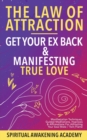 Law Of Attraction- Get Your Ex Back & Manifesting True Love : Manifestation Techniques, Guided Meditations, Hypnosis& Affirmations for Attracting Your Soul Mate / Twin Flame - Book