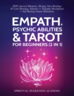 Empath, Psychic Abilities & Tarot For Beginners (2 in 1) : HSPs Survival Blueprint, Healing Tarot Readings & Card Meanings, Intuition+ Telepathy Development + Self- Healing Guided Meditations - Book