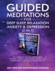 Guided Meditations For Deep Sleep, Relaxation, Anxiety & Depression (2 in 1) : 20+ Hours Of Positive Affirmations, Hypnosis, Scripts & Breathwork For Self-Love, Overthinking, Insomnia & Energy Healing - Book