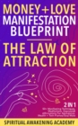 Money + Love Manifestation Blueprint- The Law Of Attraction (2 in 1) : 50+ Manifesting Techniques, Meditations, Hypnosis& Affirmations For Abundance, Wealth+ Twin Flames/ Soul Mate - eBook