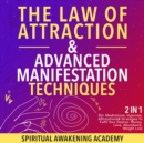 The Law Of Attraction & Advanced Manifestation Techniques (2 in 1) : 50+ Meditations, Hypnosis, Affirmations & Strategies To Fulfil Your Desires- Money, Love, Abundance, Weight Loss - eBook