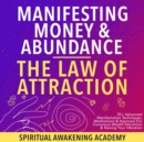 Manifesting Money & Abundance Blueprint- The Law Of Attraction : 25+ Advanced Manifestation Techniques, Meditations& Hypnosis For Conscious Wealth Attraction& Raising Your Vibration - eBook