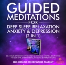 Guided Meditations For Deep Sleep, Relaxation, Anxiety & Depression (2 in 1) : 20+ Hours Of Positive Affirmations, Hypnosis, Scripts & Breathwork For Self-Love, Overthinking, Insomnia & Energy Healing - eBook