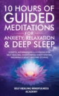 10 Hours Of Guided Meditations For Anxiety, Relaxation & Deep Sleep : Scripts, Affirmations & Hypnosis For Self-Healing, Overcoming Overthinking, Insomnia & Adult Bedtime Stories - Book