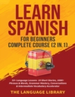 Learn Spanish For Beginners Complete Course (2 in 1) : 33+ Language Lessons- 10 Short Stories, 1000+ Phrases& Words, Grammar Mastery, Conversations& Intermediate Vocabulary Accelerator - Book
