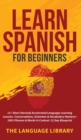 Learn Spanish For Beginners : 11+ Short Stories& Accelerated Language Learning Lessons- Conversations, Grammar& Vocabulary Mastery+ 1001 Phrases& Words In Context- 21 Day Blueprint - Book