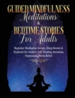 Guided Meditations For Overthinking, Anxiety, Depression & Mindfulness Beginners Scripts For Deep Sleep, Insomnia, Self-Healing, Relaxation, Overthinking, Chakra Healing& Awakening : Beginners Scripts - Book
