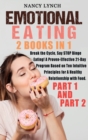 Emotional Eating : 2 Books in 1: Break the Cycle, Say STOP Binge Eating! A Proven-Effective 21-Day Program Based on Ten Intuitive Principles for A Healthy Relationship with Food. (Part 1 and Part 2) - Book