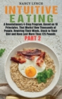 Intuitive Eating : A Revolutionary 4-Step Program, Based on 10 Principles, That Works! How Thousands of People, Rewiring Their Minds, Stuck to Their Diet and Have Lost More Than 125 Pounds (Part 2) - Book