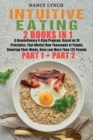 Intuitive Eating : 2 Books in 1: A Revolutionary 4-Step Program, Based on 10 Principles, That Works! How Thousands of People, Rewiring Their Minds, Have Lost More Than 125 Pounds (Part 1 and Part 2) - Book