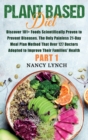 Plant Based Diet : Discover 101+ Foods Scientifically Proven to Prevent Diseases. The Only Painless 21-Day Meal Plan Method That Over 127 Doctors Adopted to Improve Their Families' Health (Part 1) - Book