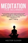 Meditation for Beginners : The #1 Complete Guide to Rid Yourself of Anxiety and Pain Through the Power of Mindfulness - Meditate to Quiet the Mind in Difficult Times, Sleep Better & Let Stress Go Away - Book