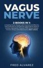 Vagus Nerve : 2 Books in 1: A Healing Power Recipe with Practical and Effective Daily Exercises to Activate the Vagus Nerve; Reduce Anxiety, Depression, Trauma, PTSD, Stress, Relieve Chronic Illness, - Book