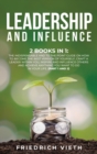 Leadership and influence : 2 Books in 1: The Indispensable and To the Point Guide on How to Become the Best Version of Yourself, craft a Leader Within You, Inspire and Influence Others and Achieve Any - Book