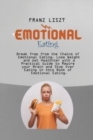 Emotional Eating : Break free from the Chains of Emotional Eating. Lose Weight and Get Healthier with a Practical Guide to Rewire your Brain and Stop Over Eating in this Book of Emotional Eating. - Book