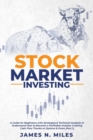 Stock Market Investing : A Guide for Beginners with Strategies & Technical Analysis to Understand How to Become a Profitable Investor Creating Cash Flow Thanks to Options & Forex (Part 1) - Book