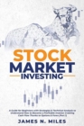 Stock Market Investing : A Guide for Beginners with Strategies & Technical Analysis to Understand How to Become a Profitable Investor Creating Cash Flow Thanks to Options & Forex (Part 1) - Book