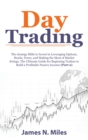 Day Trading : The strategy Bible to Invest in Leveraging Options, Stocks, Forex, and Making the Most of Market Swings. The Ultimate Guide for Beginning Traders to Build a Profitable Passive Income (Pa - Book