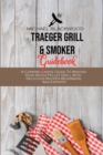 Traeger Grill and Smoker Guidebook : A Comprehensive Guide To Master Your Wood Pellet Grill With Delicious Recipes Beginners And Experts - Book