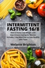 Intermittent Fasting 16/8 : How to Easily Lose Weight with Intermittent Fasting for Women. Includes 7-Day Meal Plan to Stay Healthy with Taste - Book