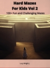 Hard Mazes For Kids Vol 2 : 100+ Fun and Challenging Mazes - Book