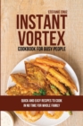 Instant Vortex for Busy People : Quick and Easy Recipes to Cook in No Time for Whole Family - Book