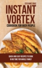 Instant Vortex for Busy People : Quick and Easy Recipes to Cook in No Time for Whole Family - Book