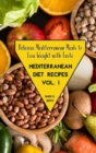 Mediterranean Diet Recipes Vol. 1 : Delicious Mediterranean Meals to Lose Weight with Taste - Book
